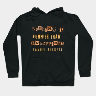 Samuel Beckett portrait and quote: Nothing is funnier than unhappiness. Hoodie